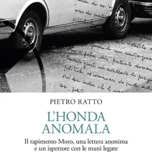 Non Perdere L‘Honda anomala. Il rapimento Moro, una lettera anonima e un ispettore con le mani legate