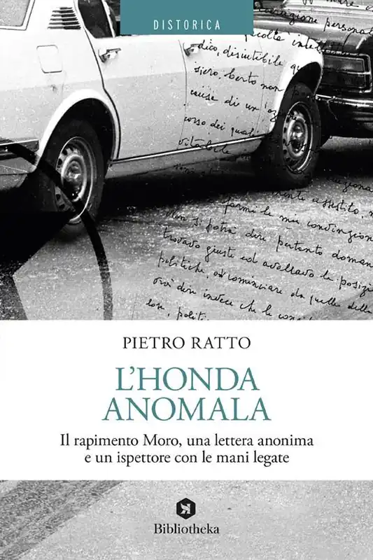 Non Perdere L‘Honda anomala. Il rapimento Moro, una lettera anonima e un ispettore con le mani legate