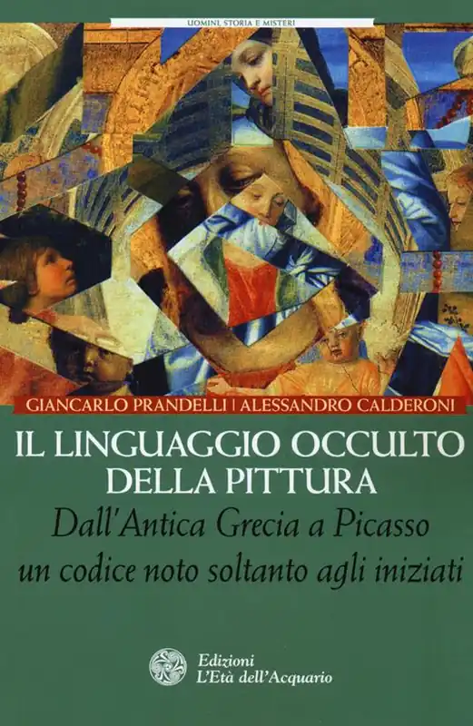 Consegna Rapida Il linguaggio occulto della pittura. Dall‘antica Grecia a Picasso un codice noto solo agli iniziati