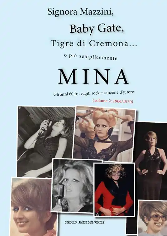 Più Venduto Signora Mazzini, Baby Gate, Tigre di Cremona o più semplicemente Mina. Gli anni 60 fra vagiti rock e canzone d‘autore. Vol. 2 1966-1970.