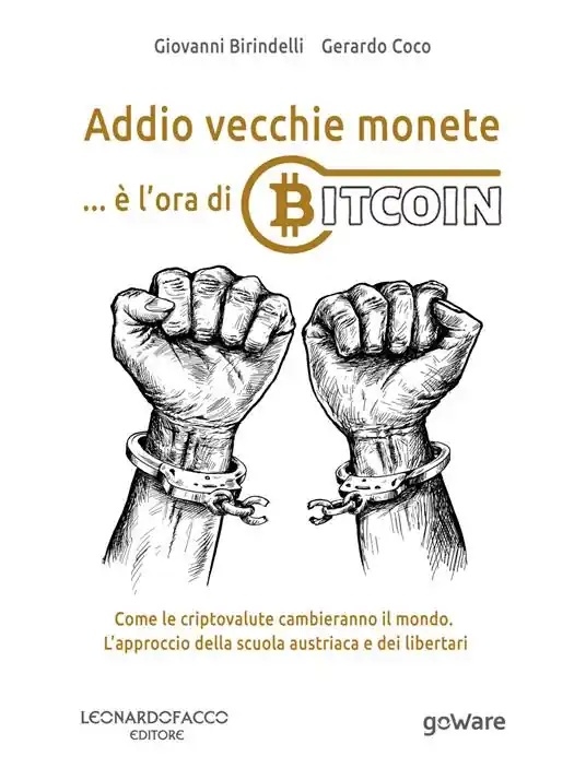 Popolare Addio vecchie monete... è l’ora di Bitcoin. Come le criptovalute cambieranno il mondo. L’approccio della scuola austriaca e dei libertari