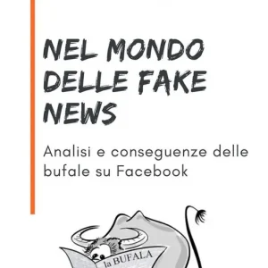 Nel mondo delle fake news. Analisi e conseguenze delle bufale su Facebook Spedito Oggi