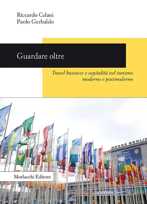 Promozione Esclusiva Guardare oltre. Travel business e ospitalità nel turismo moderno e postmoderno