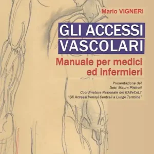 Gli accessi vascolari. Manuale per medici e infermieri Compra Adesso