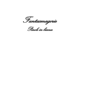 Fantasmagorie. Parole in bianco Miglior Prezzo