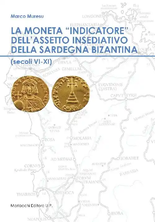 La moneta «indicatore» dell’assetto insediativo della Sardegna bizantina (secoli VI-XI) Novità