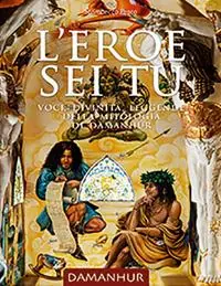 L‘eroe sei tu. Voci, divinità, leggende della mitologia di damanhur. Ediz. italiana e inglese Professionale