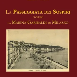 La passeggiata dei sospiri. Ovvero la Marina Garibaldi di Milazzo Professionale