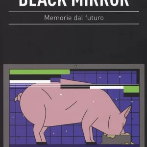 Black mirror. Memorie dal futuro Prezzo Basso