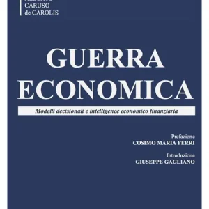 Consegna Rapida Guerra economica. Modelli decisionali e intelligence economico finanziaria