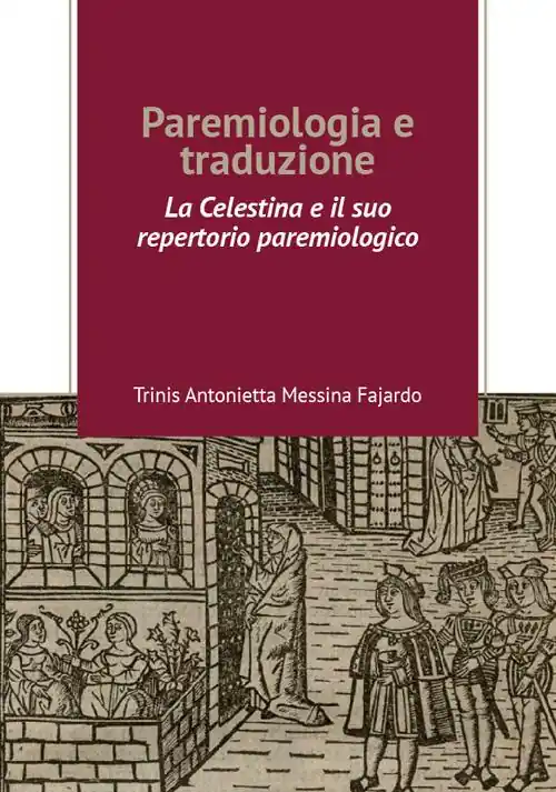 Offerta Speciale Paremiologia e traduzione. «La Celestina» e il suo repertorio paremiologico