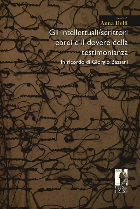 Bestseller Gli intellettuali/scrittori ebrei e il dovere della testimonianza. In ricordo di Giorgio Bassani