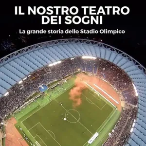 Il nostro teatro dei sogni. La grande storia dello Stadio Olimpico Nuova Collezione