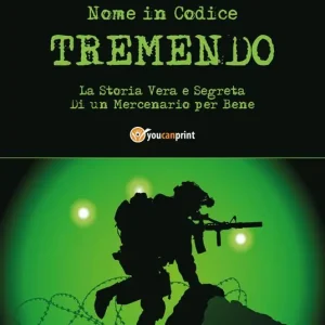 Acquista Ora Nome in codice «Tremendo». La storia vera e segreta di un mercenario per bene