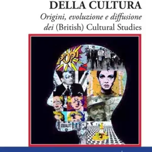 Di Tendenza Il potere della cultura. Origini, evoluzione e diffusione dei (British) Cultural Studies