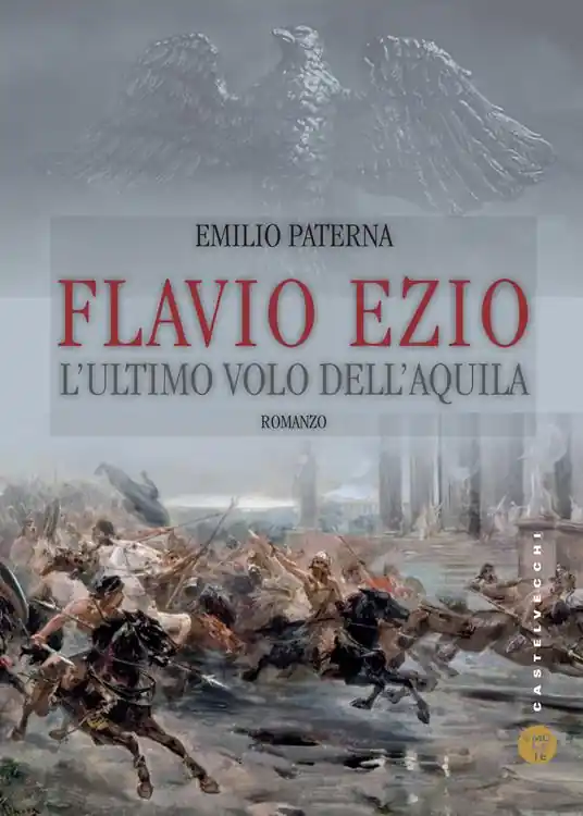 Flavio Ezio. L‘ultimo volo dell‘aquila Spedizione Espresso