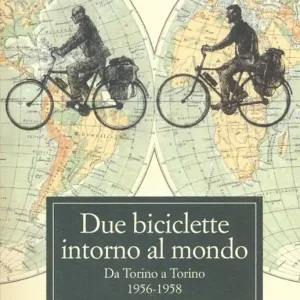 Due biciclette intorno al mondo. Da Torino a Torino 1956-1958 Prezzo Conveniente