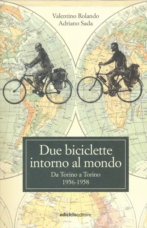 Due biciclette intorno al mondo. Da Torino a Torino 1956-1958 Prezzo Conveniente