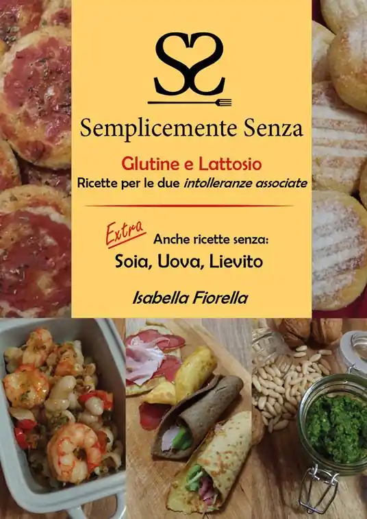 Semplicemente senza glutine e lattosio. Ricette per le due intolleranze associate Ultime Pezzi