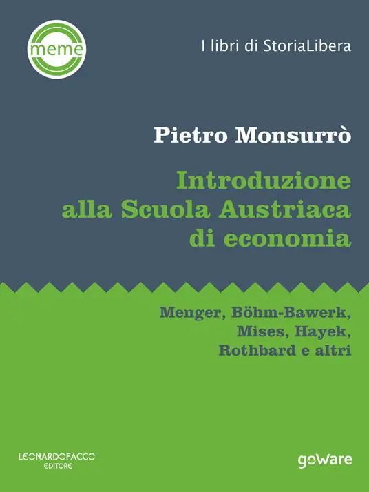 Introduzione alla scuola austriaca di economia. Menger, Böhm-Bawerk, Mises, Hayek, Rothbard e altri Compra Online