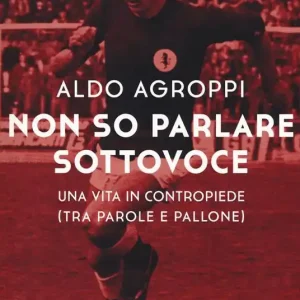 Ordina Subito Non so parlare sottovoce. Una vita in contropiede (tra parole e pallone)