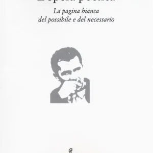 Acquista Ora L‘ opera poetica. La pagina bianca del possibile e del necessario