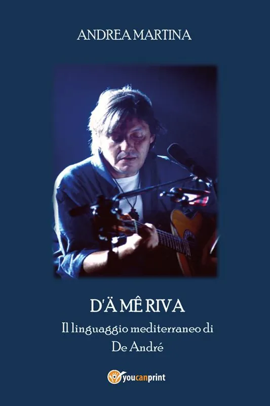 Esclusivo D‘ä mê riva. Il linguaggio mediterraneo di De André
