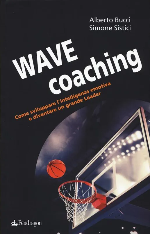 Offerta Speciale Wave coaching. Come sviluppare l‘intelligenza emotiva e diventare un grande leader