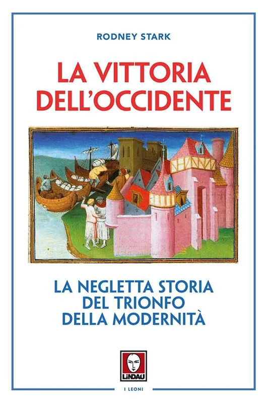 Prezzo Basso La vittoria dell‘Occidente. La negletta storia del trionfo della modernità. Nuova ediz.