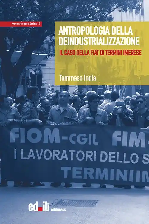 Prezzo Conveniente Antropologia della deindustrializzazione. Il caso della Fiat di Termini Imerese