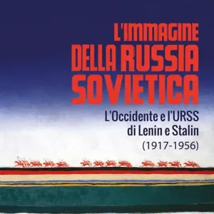 L’immagine della Russia sovietica. L’Occidente e l’URSS di Lenin e Stalin (1917-1956) Subito Disponibile