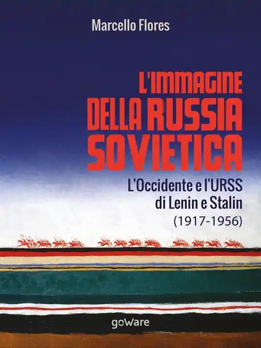 L’immagine della Russia sovietica. L’Occidente e l’URSS di Lenin e Stalin (1917-1956) Subito Disponibile