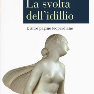Affare La svolta dell‘idillio. E altre pagine leopardiane