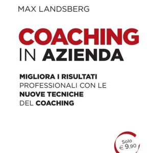 Quantità Limitata Coaching in azienda. Migliora i risultati professionali con le nuove tecniche del coaching