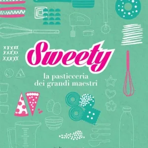 Novità Sweety. La pasticceria dei grandi maestri