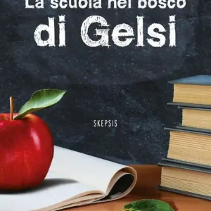 La scuola nel bosco di Gelsi Solo Oggi