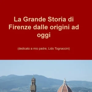 La grande storia di Firenze dalle origini a oggi. Nuova ediz. Vendita Finale