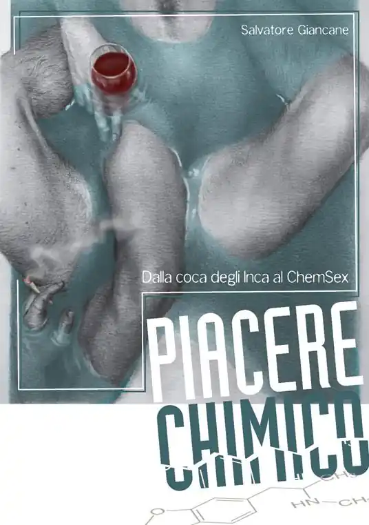 Piacere chimico. Dalla coca degli Inca al ChemSex Offerta Lampo