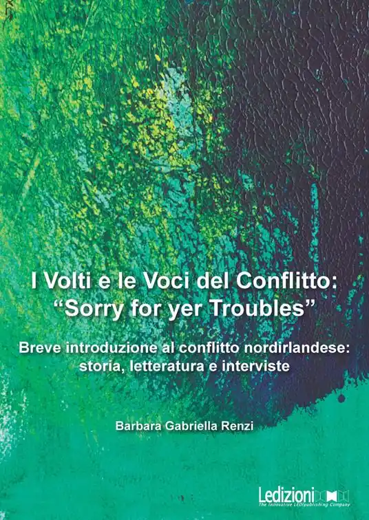 I volti e le voci del conflitto «Sorry for yer Troubles». Breve introduzione al conflitto nordirlandese storia, letteratura e interviste Occasione