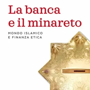 Ultima Occasione La banca e il minareto. Mondo islamico e finanza etica