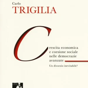 Crescita economica e coesione sociale nelle democrazie avanzate. Un divorzio inevitabile? Vendita Finale