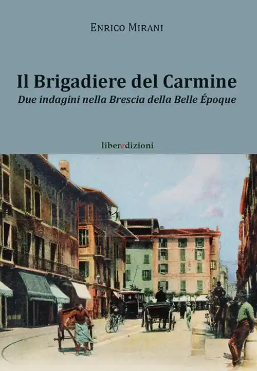 Il brigadiere del Carmine. Due indagini nella Brescia della Belle Époque Solo Oggi