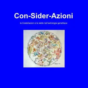 Con-sider-azioni. Le costellazioni e le stelle nell‘astrologia genetliaca Super Prezzo