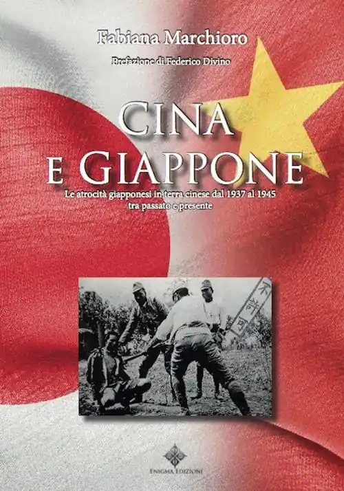 Cina e Giappone. Le atrocità giapponesi in terra cinese dal 1937 al 1945 tra passato e presente Saldi
