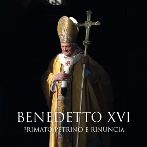 Benedetto XVI. primato petrino e rinuncia Quantità Limitata