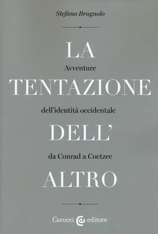 Vendita Finale La tentazione dell‘altro. Avventure dell‘identità occidentale da Conrad a Coetzee