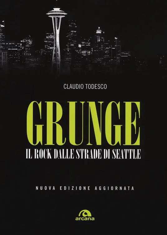 Direttamente Dal Produttore Grunge. Il rock dalle strade di Seattle. Nuova ediz.