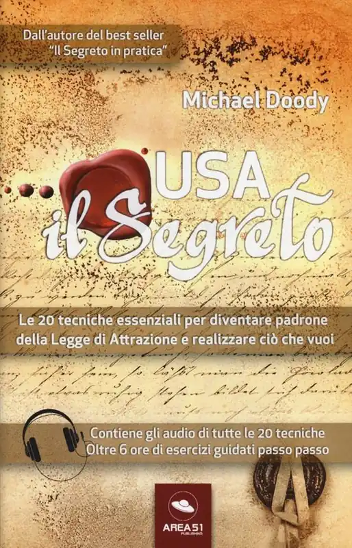 Usa il segreto. Le 20 tecniche essenziali per diventare padrone della Legge di Attrazione e realizzare ciò che vuoi Ultime Pezzi