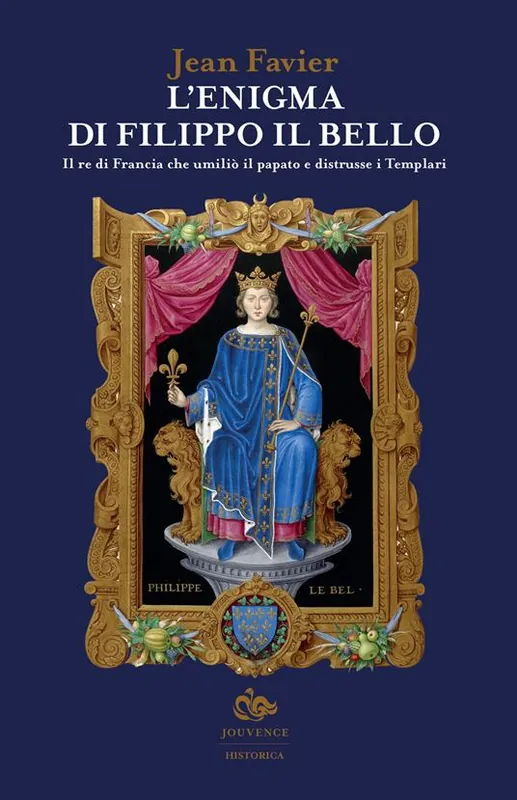 L‘enigma di Filippo il Bello. Il re di Francia che umiliò il papato e distrusse i Templari Professionale