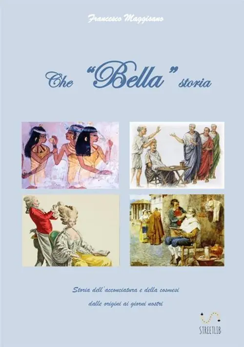 Miglior Prezzo Che «bella» storia. Storia dell‘acconciatura e della cosmesi dalle origini ai giorni nostri